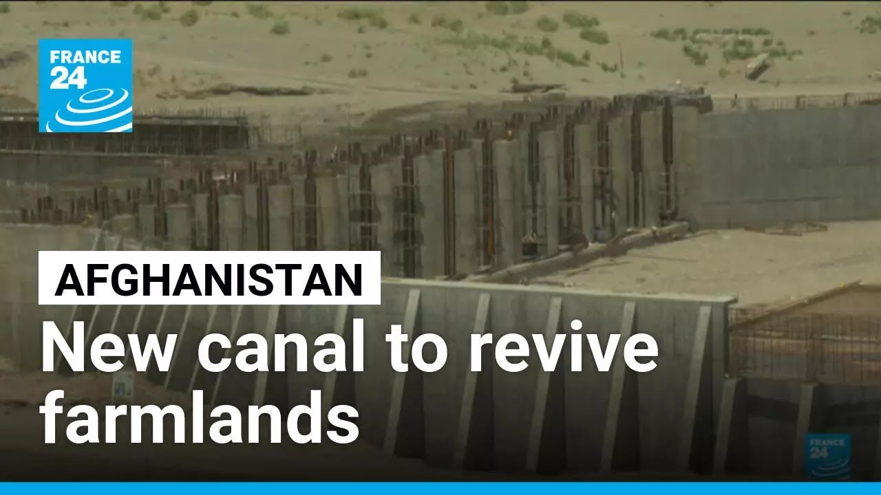 Qosh Tepa canal project in Afghanistan marks milestone in water management • FRANCE 24 English
