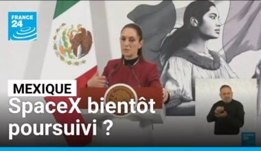 Le Mexique menace de poursuivre SpaceX pour la pollution causée par ses fusées • FRANCE 24