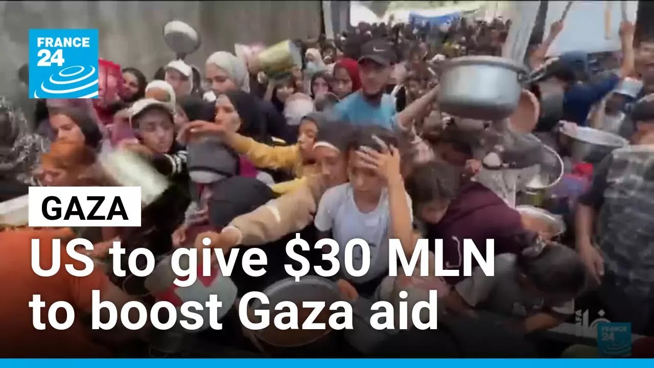 US to give $30 million to Gaza Humanitarian Foundation despite violence concerns • FRANCE 24
