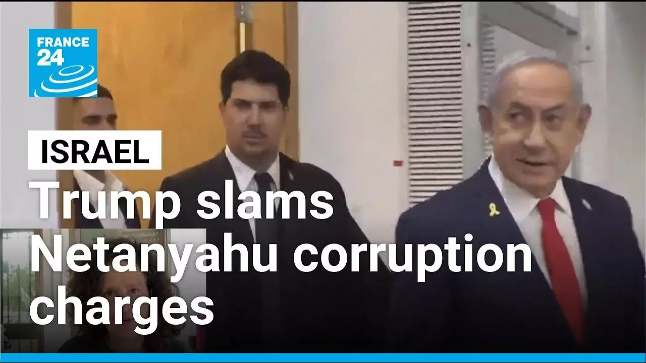Trump says 'not going to stand' for Netanyahu's corruption trial • FRANCE 24 English