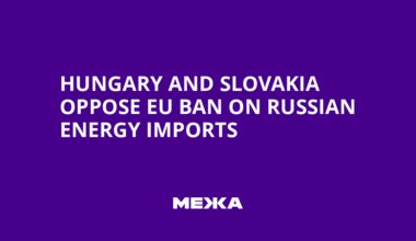 Hungary and Slovakia Oppose EU Ban on Russian Energy Imports