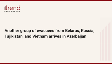Another group of evacuees from Belarus, Russia, Tajikistan, and Vietnam arrives in Azerbaijan