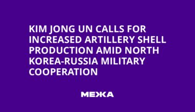 Kim Jong Un Calls for Increased Artillery Shell Production Amid North Korea-Russia Military Cooperation
