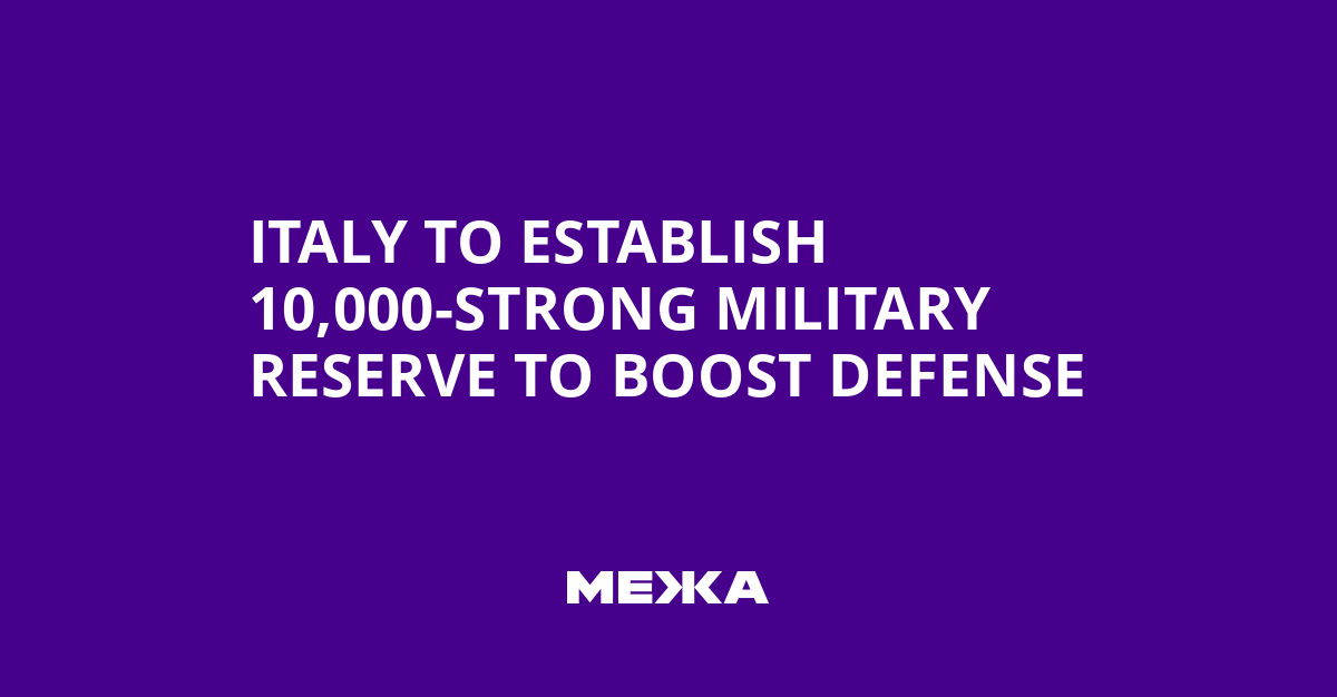 Italy to Establish 10,000-Strong Military Reserve to Boost Defense