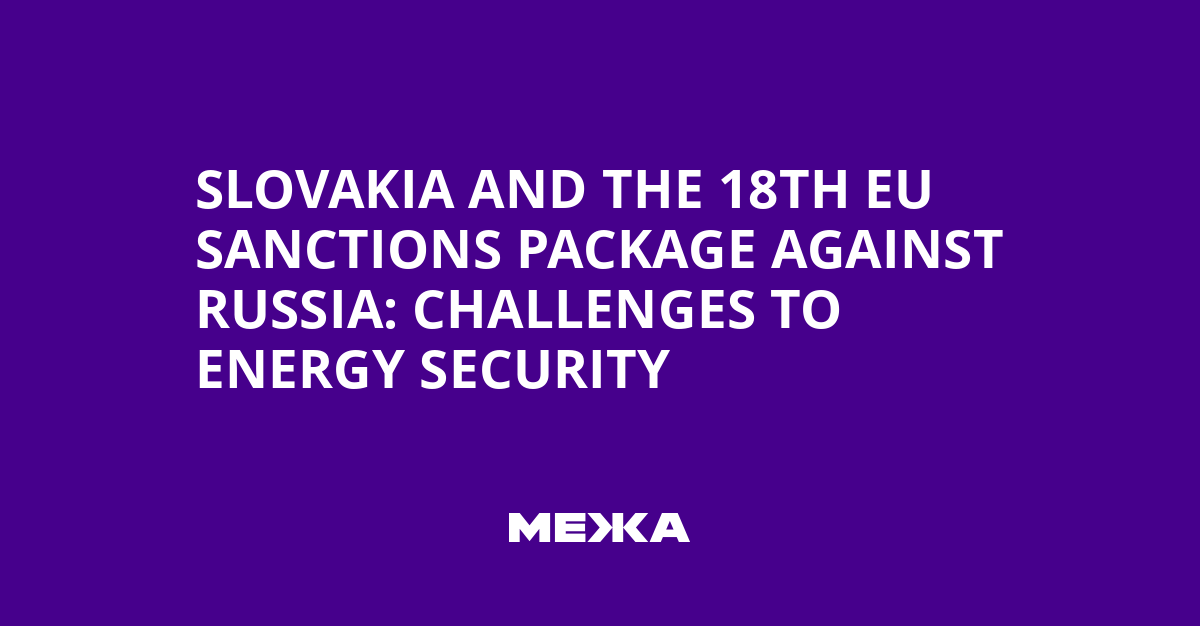 Slovakia and the 18th EU Sanctions Package Against Russia: Challenges to Energy Security