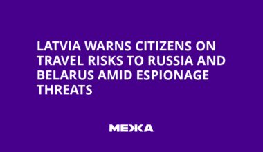 Latvia Warns Citizens on Travel Risks to Russia and Belarus Amid Espionage Threats