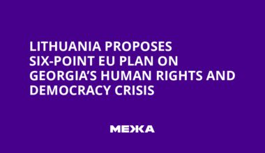Lithuania Proposes Six-Point EU Plan on Georgia’s Human Rights and Democracy Crisis