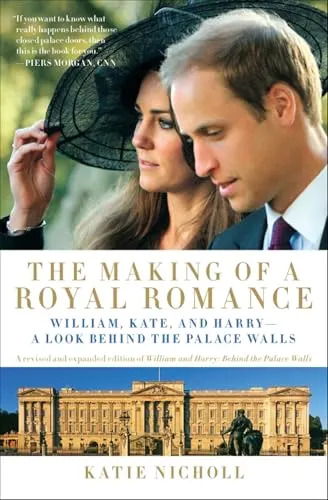 The Making of a Royal Romance: William, Kate, and Harry—a Look Behind the Palace Walls