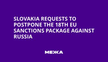 Slovakia requests to postpone the 18th EU sanctions package against Russia