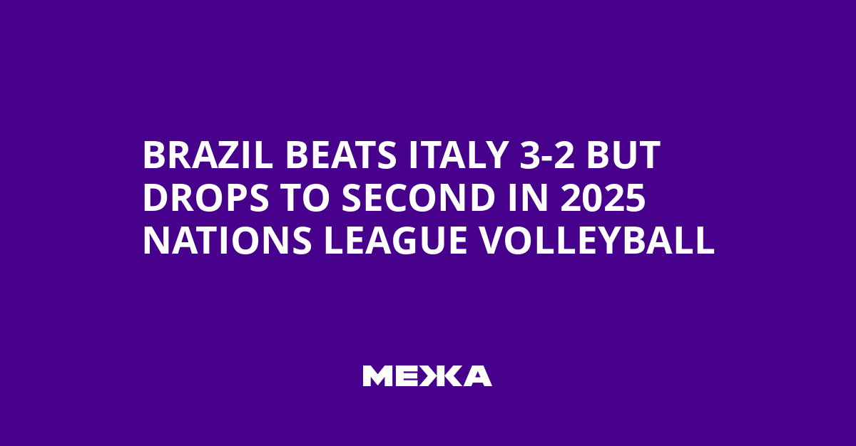 Brazil Beats Italy 3-2 but Drops to Second in 2025 Nations League Volleyball