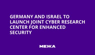Germany and Israel to Launch Joint Cyber Research Center for Enhanced Security
