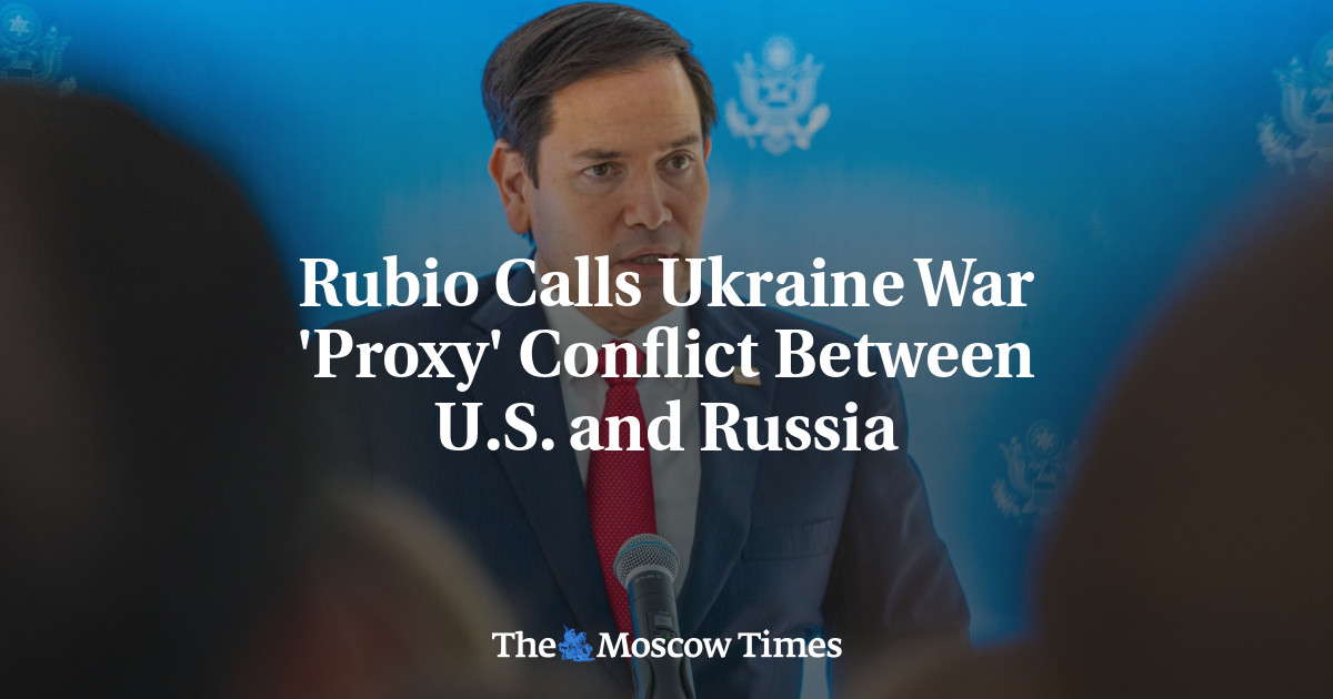Rubio Calls Ukraine War 'Proxy' Conflict Between U.S. and Russia