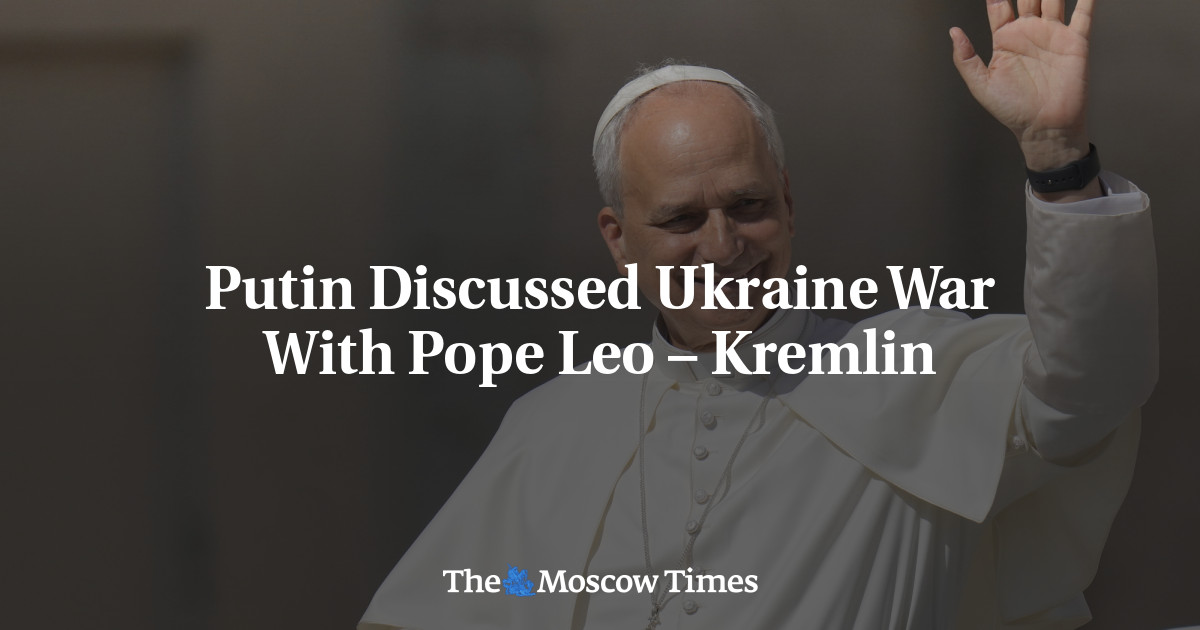 Putin Discussed Ukraine War With Pope Leo – Kremlin