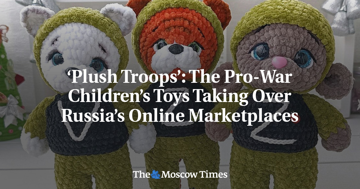‘Plush Troops’: The Pro-War Children’s Toys Taking Over Russia’s Online Marketplaces