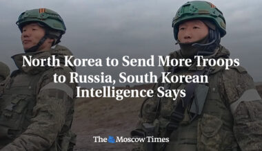 North Korea to Send More Troops to Russia, South Korean Intelligence Says