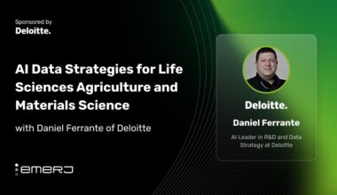 AI Data Strategies for Life Sciences Agriculture and Materials Science - with Daniel Ferrante of Deloitte