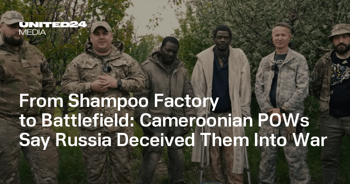 From Shampoo Factory to Battlefield: Cameroonian POWs Say Russia Deceived Them Into War