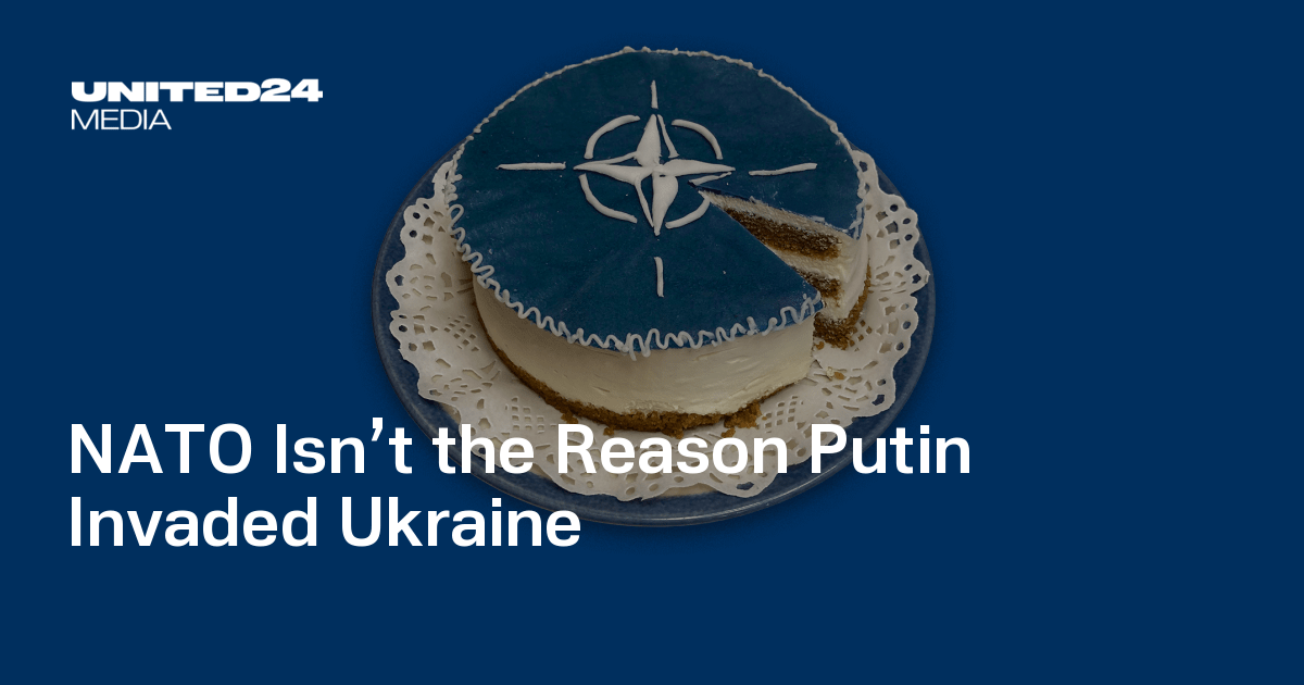 NATO Isn’t the Reason Putin Invaded Ukraine: A Point-by-Point Breakdown