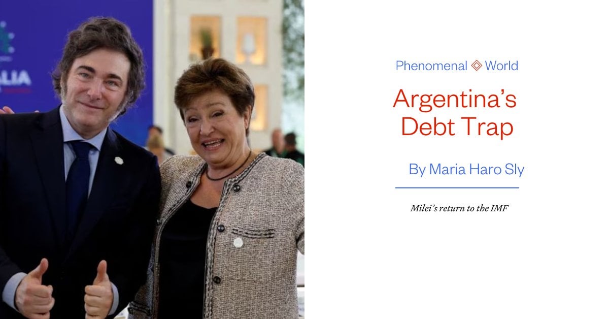 Argentina’s Debt Trap: Milei’s return to the IMF