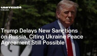 Trump Delays New Sanctions on Russia, Citing Ukraine Peace Agreement Still Possible