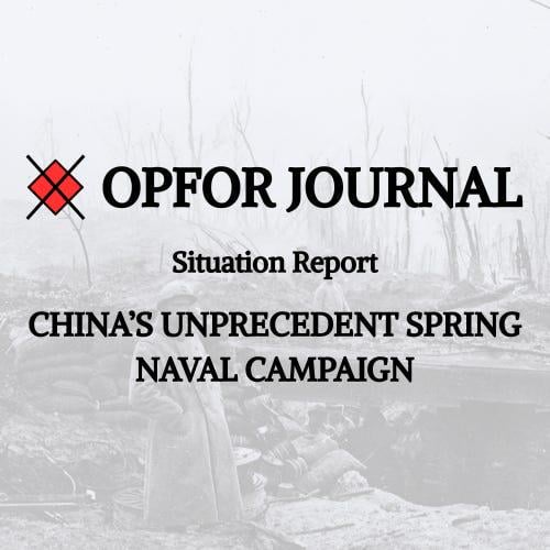 Situation Report: China's Unprecedented Spring Naval Campaign