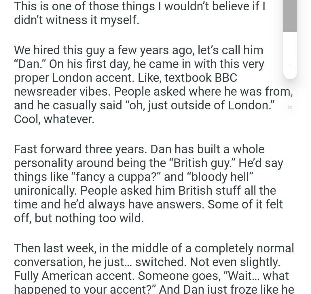 "My coworker pretended to be British for 3 years, then forgot which accent they were using"