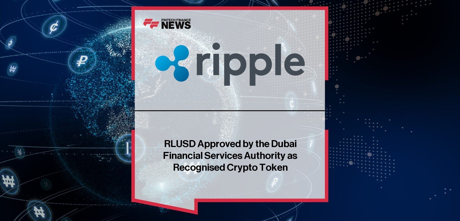 RLUSD Approved by the Dubai Financial Services Authority as Recognised Crypto Token