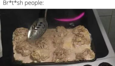 British people: can't hurt you—also British people: *meatball time*