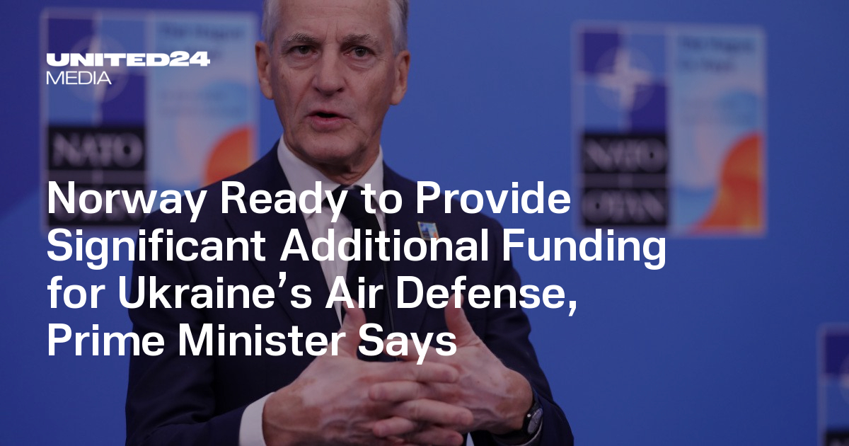 Norway Ready to Provide Significant Additional Funding for Ukraine’s Air Defense, Prime Minister Says — UNITED24 Media