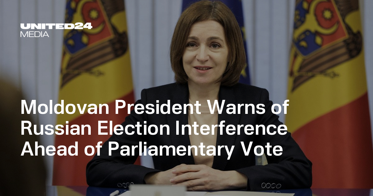 Moldovan President Warns of Russian Election Interference Ahead of Parliamentary Vote — UNITED24 Media