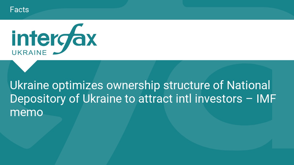 Ukraine optimizes ownership structure of National Depository of Ukraine to attract intl investors – IMF memo