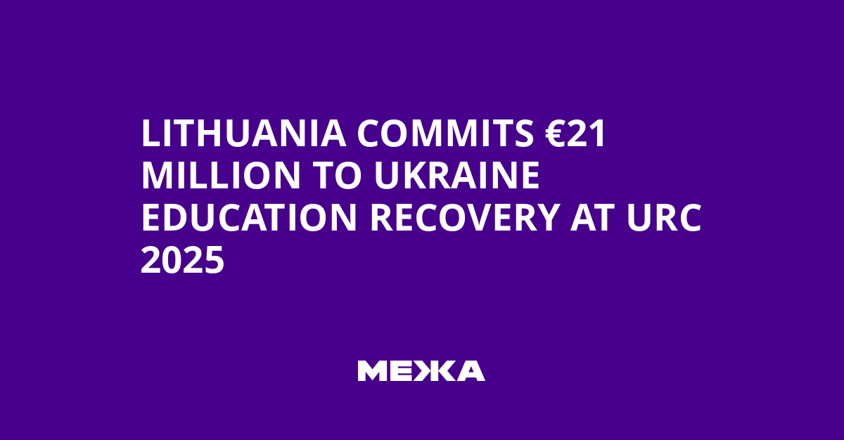 Lithuania Commits €21 Million to Ukraine Education Recovery at URC 2025