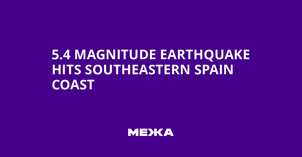 5.4 Magnitude Earthquake Hits Southeastern Spain Coast