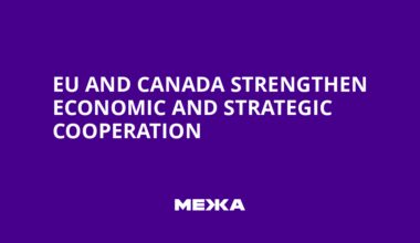 EU and Canada Strengthen Economic and Strategic Cooperation