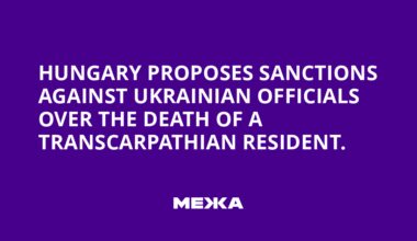 Hungary proposes sanctions against Ukrainian officials over the death of a Transcarpathian resident.