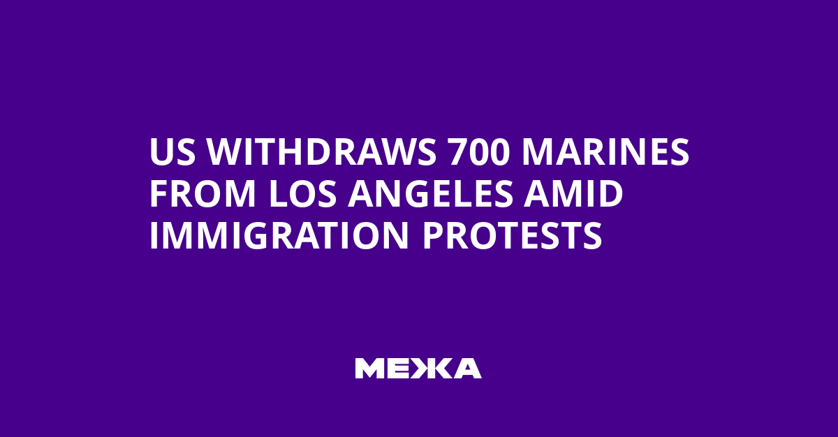 US Withdraws 700 Marines from Los Angeles Amid Immigration Protests