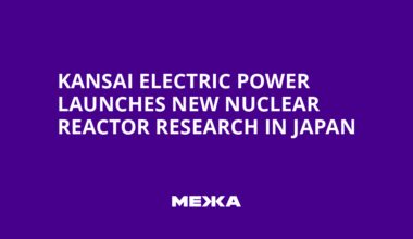 Kansai Electric Power Launches New Nuclear Reactor Research in Japan