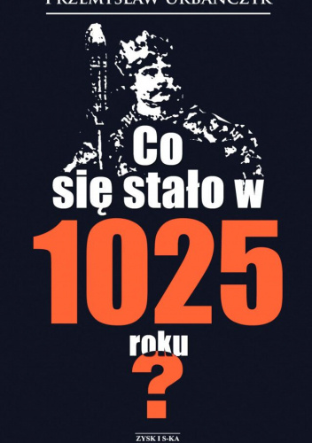 Przełomowy rok 1025 | Aktualności