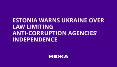 Estonia Warns Ukraine Over Law Limiting Anti-Corruption Agencies