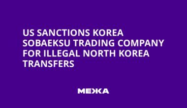 US Sanctions Korea Sobaeksu Trading Company for Illegal North Korea Transfers
