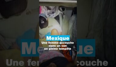 🇲🇽#Mexique : une femme #accouche dans un van en pleine #tempête • FRANCE 24