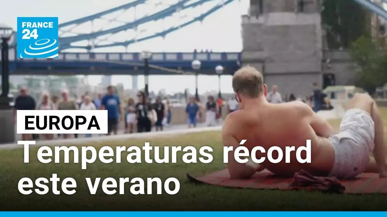 Ola de calor en Europa mantiene los termómetros en récords históricos • FRANCE 24 Español