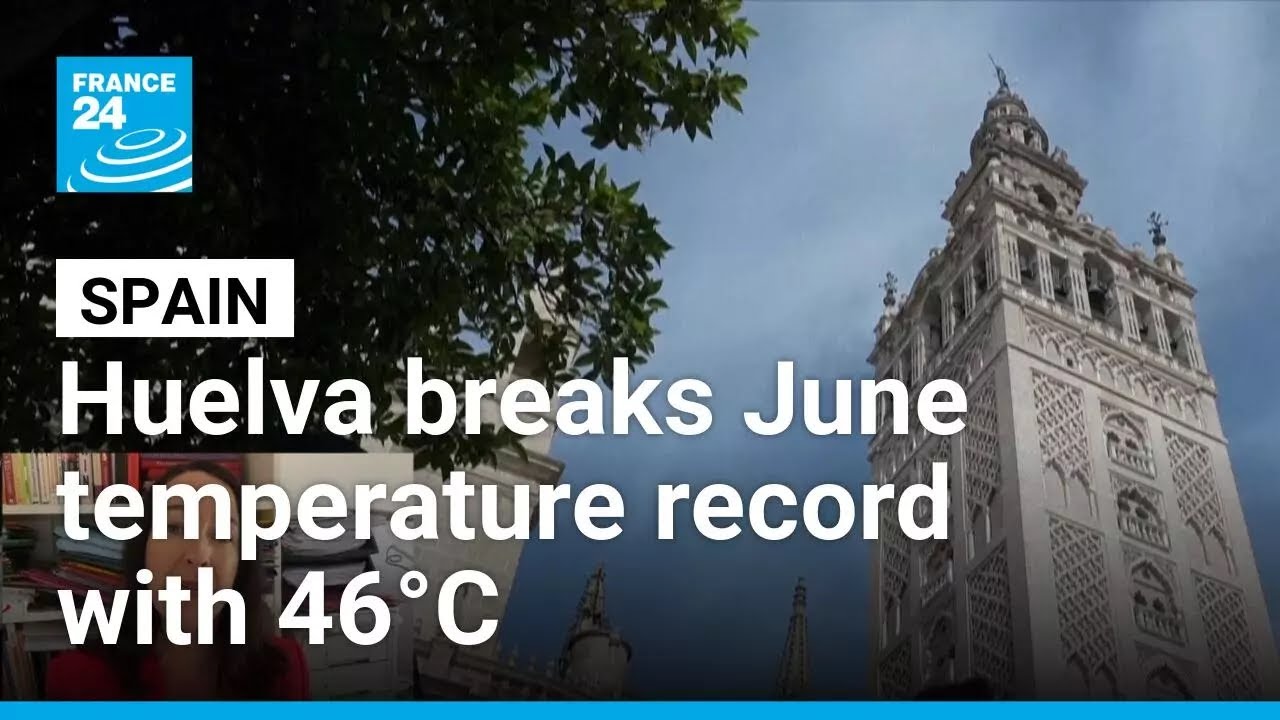 Spanish town sets June heat record at 46 degrees Celsius • FRANCE 24 English