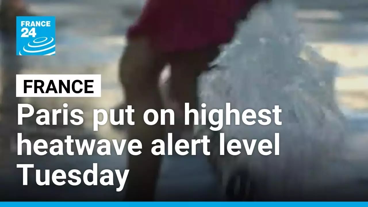 Paris put on highest heatwave alert level Tuesday: French weather agency • FRANCE 24 English