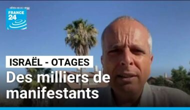 Israël : des milliers de manifestants demandent le retour des otages • FRANCE 24