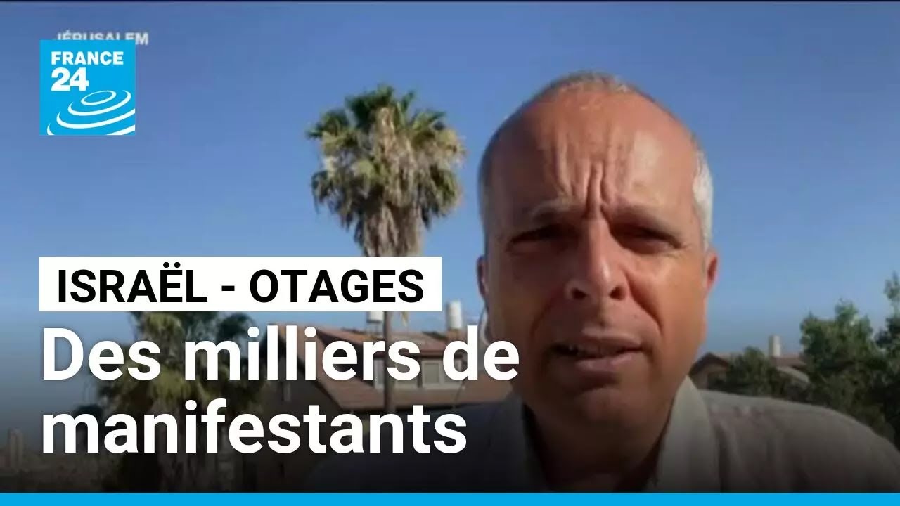 Israël : des milliers de manifestants demandent le retour des otages • FRANCE 24