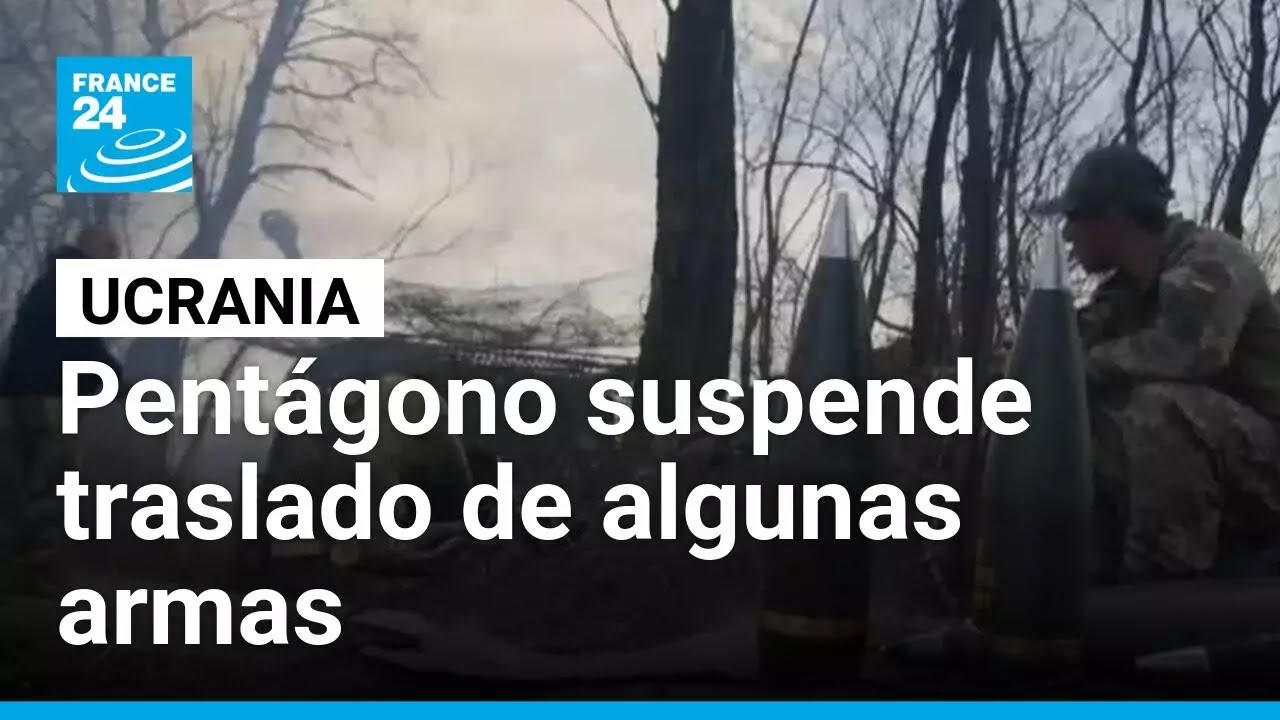 Pentágono suspende envío de algunas armas a Ucrania • FRANCE 24 Español