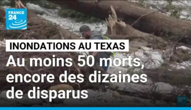 Inondations au Texas : au moins 50 morts, des dizaines d'enfants portés disparus • FRANCE 24