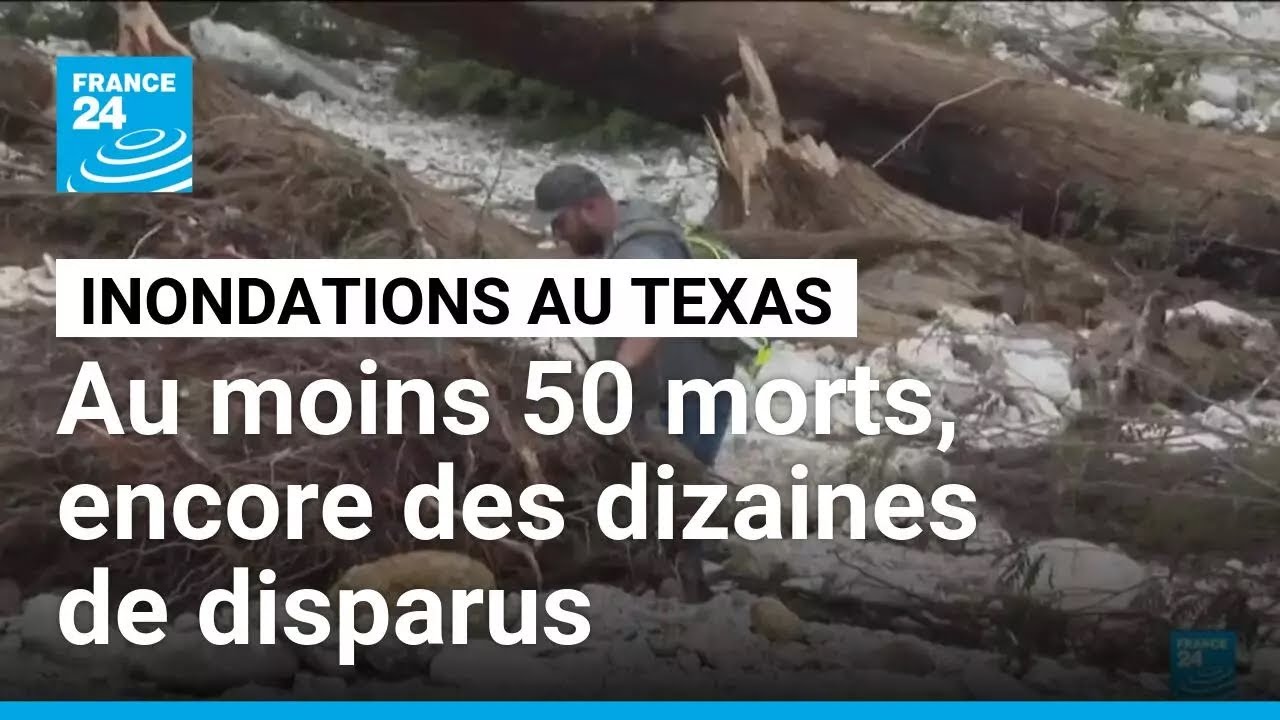 Inondations au Texas : au moins 50 morts, des dizaines d'enfants portés disparus • FRANCE 24