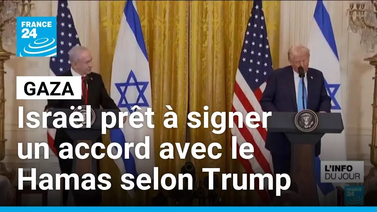 Guerre à Gaza : Israël prêt à signer un accord avec le Hamas selon Trump • FRANCE 24